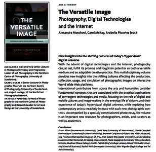 The Versatile Image, Photography, Digital Technologies and the Internet.